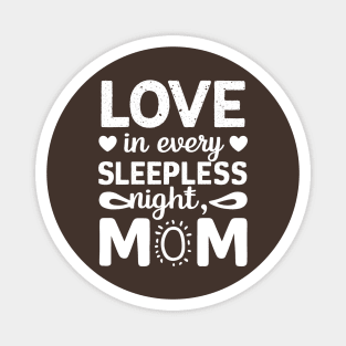 Love in Every Sleepless night Mom | Mother's day | Mom lover gifts Magnet